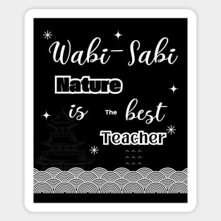 Wabi sabi quote: Nature is the best teacher Magnet